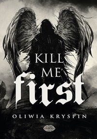 Kill me First - Oliwia Kryspin - ebook