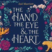 The Hand, the Eye and the Heart - Zoe Marriott - audiobook