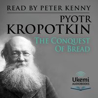 The Conquest of Bread - Pyotr Kropotkin - audiobook
