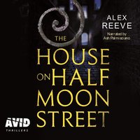 The House on Half Moon Street - Alex Reeve - audiobook