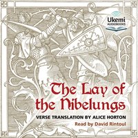 The Lay of the Nibelungs - Alice Horton - audiobook