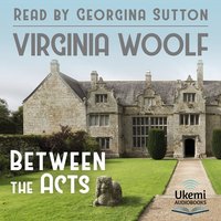 Between the Acts - Virginia Woolf - audiobook