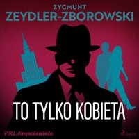 To tylko kobieta - Zygmunt Zeydler-Zborowski - audiobook