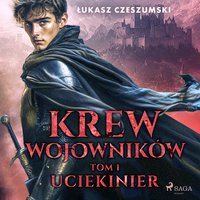 Krew wojowników. Tom 1. Uciekinier - Łukasz Czeszumski - audiobook