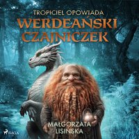 Tropiciel opowiada. Werdeański czajniczek - Małgorzata Lisińska - audiobook