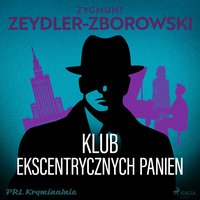 Klub Ekscentrycznych Panien - Zygmunt Zeydler-Zborowski - audiobook