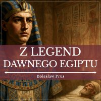 Z legend dawnego Egiptu - Bolesław Prus - audiobook