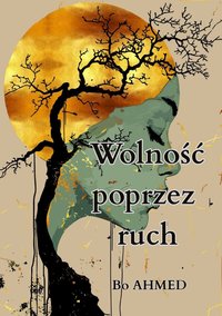 Wolność poprzez ruch - Bo AHMED - ebook