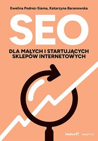 SEO dla małych i startujących sklepów internetowych - Ewelina Podrez-Siama - ebook