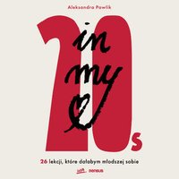 In my 20s. 26 lekcji, które dałabym młodszej sobie - Aleksandra Pawlik - audiobook