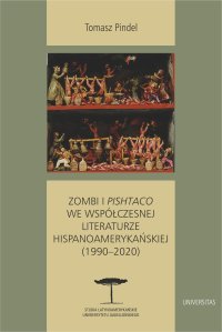 Zombi i pishtaco we współczesnej literaturze hispanoamerykańskiej (1990–2020) - Tomasz Pindel - ebook