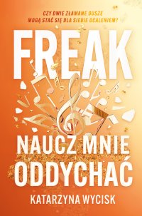FREAK. Naucz mnie oddychać - Katarzyna Wycisk - ebook