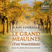 Le Grand Meaulnes [The Wanderer] - Henri Alain-Fournier - audiobook