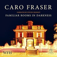 Familiar Rooms in Darkness - Caro Fraser - audiobook