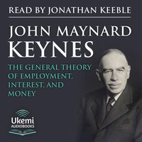 The General Theory of Employment, Interest, and Money - John Maynard Keynes - audiobook