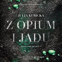 Z opium i jadu - Julia Kubicka - audiobook