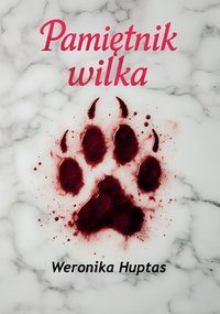 Pamiętnik wilka - Weronika Huptas - ebook