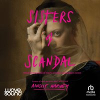 Sisters of Scandal - Ainslie Harvey - audiobook