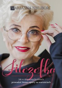 FILOZOFKA -jak w drapieżnych czasach prowadzić biznes oparty na wartościach - Marzanna Nikliborc - ebook