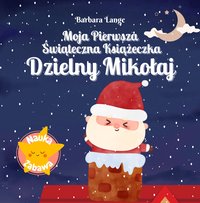 Moja Pierwsza Świąteczna Książeczka - Dzielny Mikołaj - Barbara Lange - ebook
