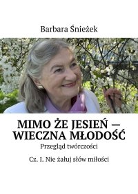 Mimo że jesień - wieczna młodość - Barbara Śnieżek - ebook