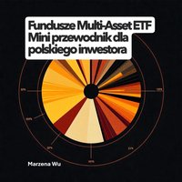 Fundusze Multi-Asset ETF. Mini przewodnik dla polskiego inwestora. - Marzena Wu - ebook
