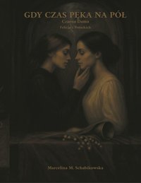 GDY CZAS PĘKA NA PÓŁ Czarna Dama Felicja z Potockich - Marcelina M. Schabikowska - ebook