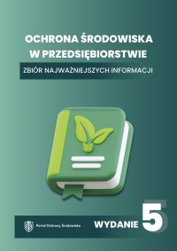 Ochrona środowiska w przedsiębiorstwie. Zbiór najważniejszych informacji - Opracowanie zbiorowe - ebook