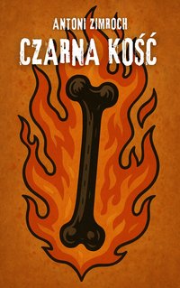 Czarna kość - Antoni Zmiroch - ebook