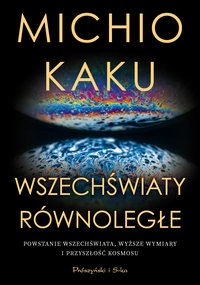 Wszechświaty równoległe - Michio Kaku - ebook