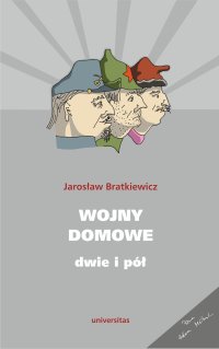 Wojny domowe. Dwie i pół - Jarosław Bratkiewicz - ebook