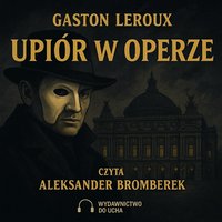 Upiór W Operze - Gaston Leroux - audiobook