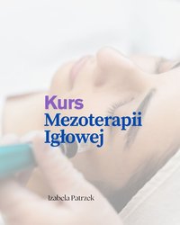 Kurs Mezoterapii Igłowej - Izabela Patrzek - ebook