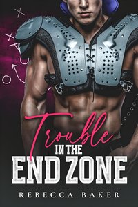 Trouble in the Endzone - Rebecca Baker - ebook