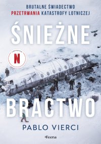 Śnieżne bractwo. Brutalne świadectwo przetrwania - Pablo Vierci - ebook