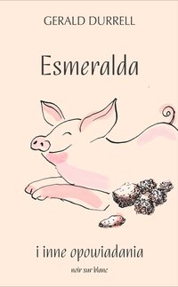 Esmeralda i inne opowiadania - Gerald Durrell - ebook