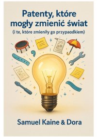 Patenty, które mogły zmienić świat - Samuel Kaine - ebook