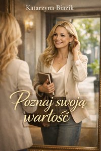 Poznaj swoją wartość - Katarzyna Biazik - ebook