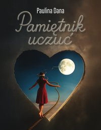 Pamiętnik uczuć - Paulina Dana - ebook