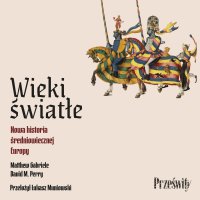 Wieki światłe. Nowa historia średniowiecznej Europy - Matthew Gabriele - audiobook
