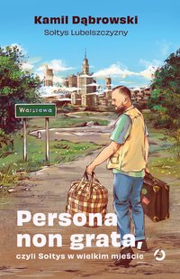 Persona non grata, czyli Sołtys w wielkim mieście - Kamil Dąbrowski - ebook