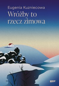 Wróżby to rzecz zimowa - Eugenia Kuzniecowa - ebook
