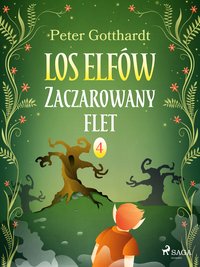 Los Elfów. Tom 4. Zaczarowany flet - Peter Gotthardt - ebook