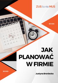 Jak skutecznie planować w firmie - Justyna Broniecka - ebook