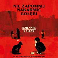 Nie zapomnij nakarmić gołębi. Dziennik z Gazy - Anonim - audiobook
