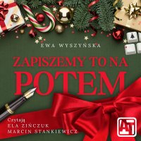 Zapiszemy to na potem - Ewa Wyszyńska - audiobook
