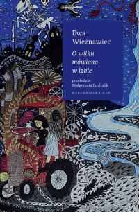 O wilku mówiono w izbie - Ewa Wieżnawiec - ebook