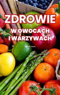 Zdrowie w owocach i warzywach - Jacek Lasa - ebook