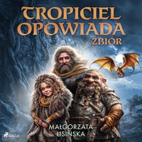 Tropiciel opowiada - Małgorzata Lisińska - audiobook
