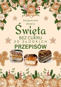 Święta bez cukru – 20 przepisów na zdrowe i pyszne Boże Narodzenie - Sabina Włocka-Burdzik - ebook